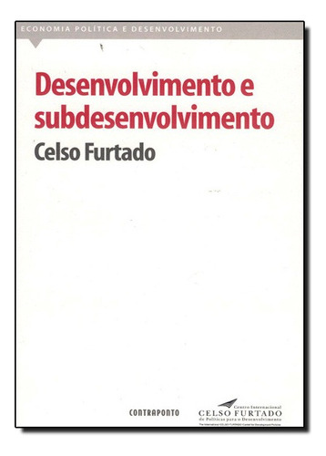 Desenvolvimento E Subdesenvolvimento, De Celso Furtado. Editora Contraponto, Capa Mole Em Português