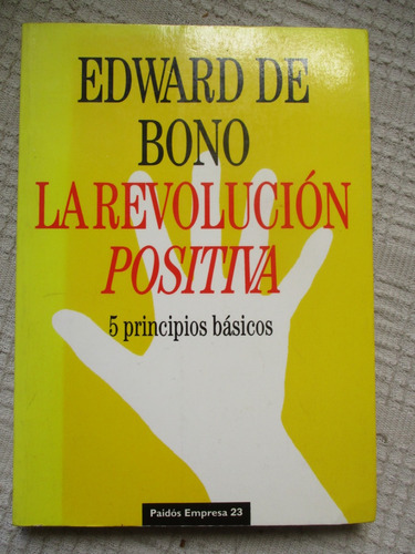 Edward De Bono - La Revolución Positiva 5 Principios Básicos