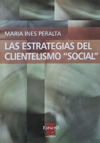 Libro - Las Estrategias Del Clientelismo  Social  María Iné