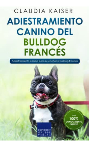Adiestramiento Canino Del Bulldog Frances: Adiestramiento Ca