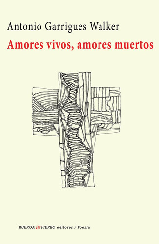 Amores vivos, amores muertos, de Garrigues Walker, Antonio. Editorial Huerga y Fierro Editores, tapa blanda en español