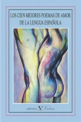 Los Cien Mejores Poemas De Amor De La Lengua Espaãâ±ola, De Varios Autores. Editorial Verbum, Tapa Blanda En Español