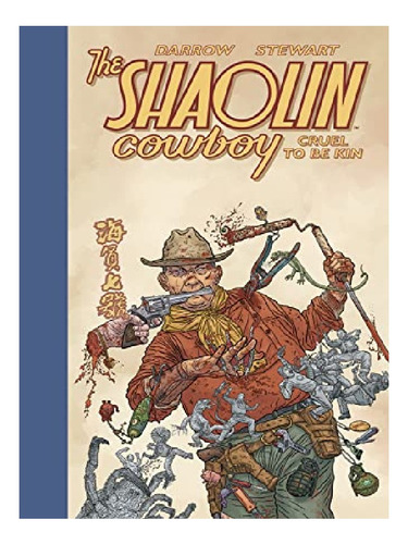 Shaolin Cowboy: Cruel To Be Kin - Geof Darrow, Dave St. Eb13