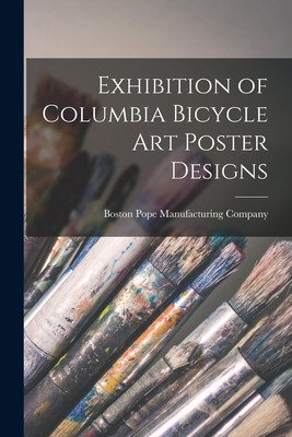 Libro Exhibition Of Columbia Bicycle Art Poster Designs -...