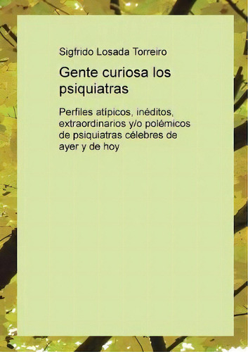 Gente Curiosa Los Psiquiatras, De Sigfrido Torreiro Losada. Editorial Bubok Publishing S L, Tapa Blanda En Español