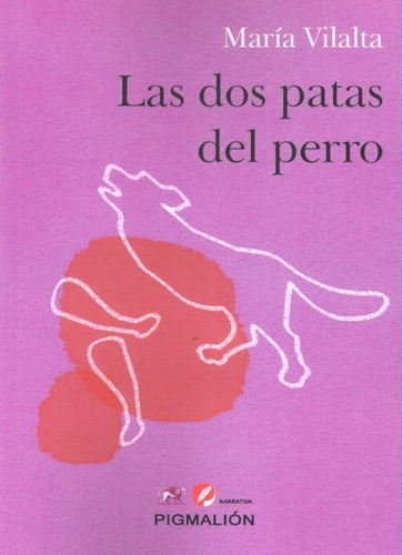 Dos Patas Del Perro Las, De Vilalta,maria. Editorial Pigmalion, Tapa Blanda En Español