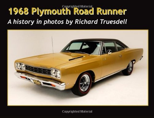 1968 Plymouth Road Runner A Rats To Riches Restoration (volu