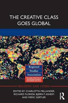 The Creative Class Goes Global - Charlotta Mellander