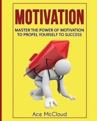 Libro Motivation : Master The Power Of Motivation To Prop...