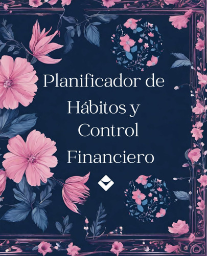 Libro: Planificador De Hábitos Y Control Financiero Semanal 