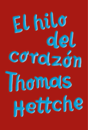 Libro El Hilo Del Corazon Adn - Hettche, Thomas