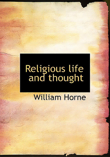 Religious Life And Thought, De Horne, William. Editorial Bibliobazaar, Tapa Blanda En Inglés