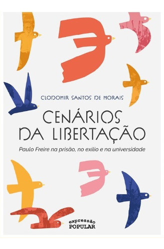 Libro Cenarios Da Libertacao: Paulo Freire Na Prisao De Mora