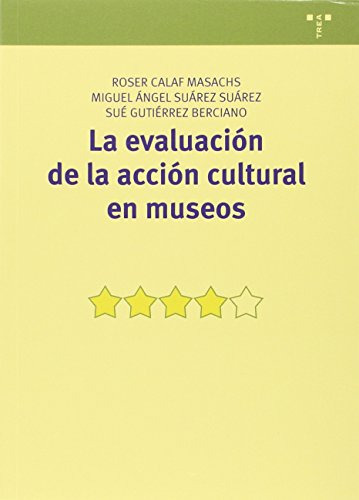 Libro La Evaluacion De La Accion Cultura En Museos De Calaf