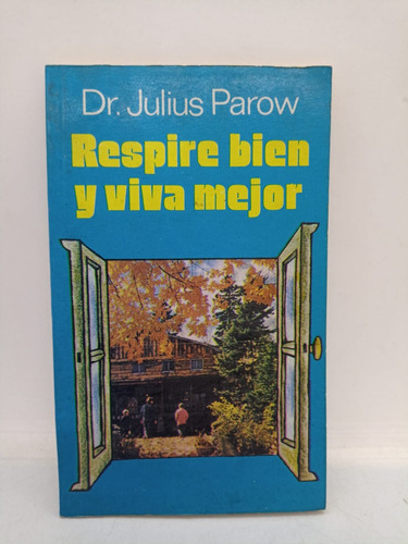 Respire Bien Y Viva Mejor - Dr. J. Parow - Lidium - Usado 