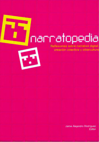 Narratopedia. Reflexiones Sobre Narrativa Digital, Creació, De Jaime Alejandro Rodríguez. 9587164251, Vol. 1. Editorial Editorial U. Javeriana, Tapa Blanda, Edición 2011 En Español, 2011