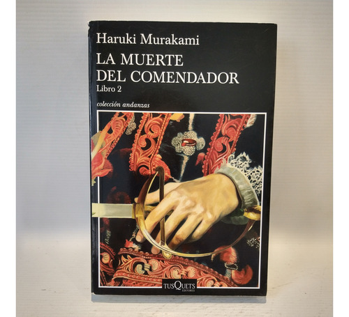 La Muerte Del Comendador Libro 2 Haruki Murakami Tusquets