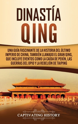 Libro Dinastã­a Qing: Una Guã­a Fascinante De La Historia...