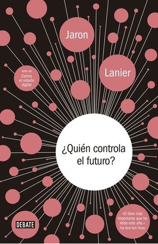 Quien Controla El Futuro  - Jaron  Lanier