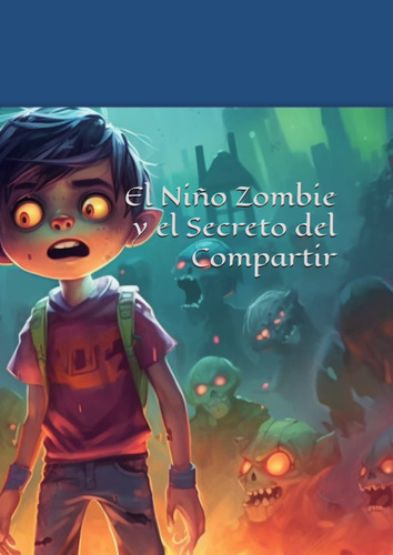 El Niño Zombie Y El Secreto Del Compartir (spanish Edi 61fst