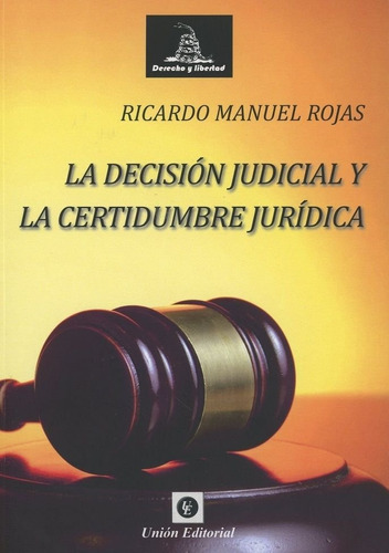 Libro Decision Judicial Y La Certidumbre Juridica - Rojas...