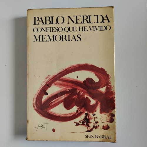 Pablo Neruda. Confieso Que He Vivido 