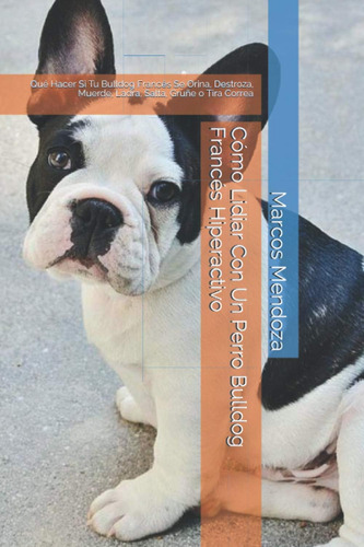 Libro: Cómo Lidiar Con Un Perro Bulldog Francés Hiperactivo: