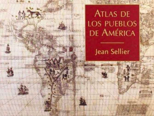Atlas De Los Pueblos De AméricaSellier, Jean Nuevo