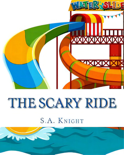 The Scary Ride: Fun Book For Pre-school To First Graders, De Knight, S. A.. Editorial Createspace, Tapa Blanda En Inglés