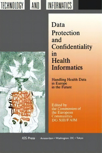 Data Protection And Confidentiality In Health Informatics, De Commission Of The European Communities. (cec) Dg For Energy. Editorial Ios Press, Tapa Dura En Inglés