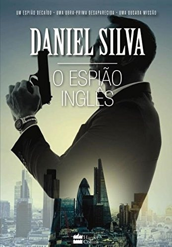 O espião inglês, de Silva, Daniel. Série Gabriel Allon Casa dos Livros Editora Ltda, capa mole em português, 2016