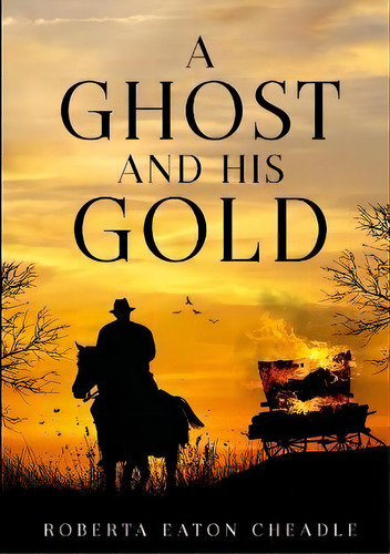 A Ghost And His Gold, De Roberta Eaton Cheadle. Editorial Tsl Publications, Tapa Blanda En Inglés