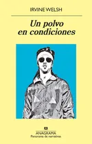 Comprar Un Polvo En Condiciones - Irvine Welsh