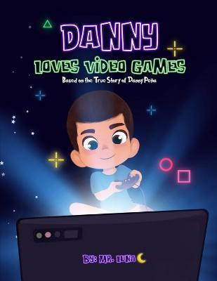 Libro Danny Loves Video Games : Based On The True Story O...