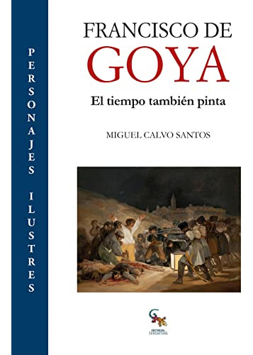 Francisco De Goya: El Tiempo También Pinta (personajes Ilust