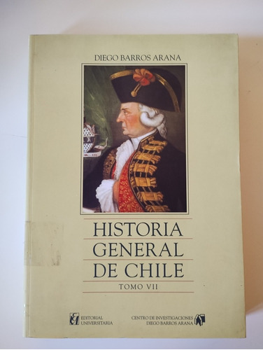Historia General De Chile Tomo 7. Diego Barros Arana 