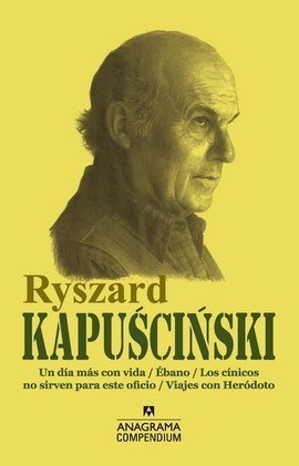 Ryszard Kapuscinski Un Día Más + Ébano + Cínicos + Heródoto