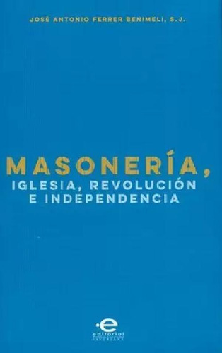 Libro Masonería Iglesia Revolución E Independencia