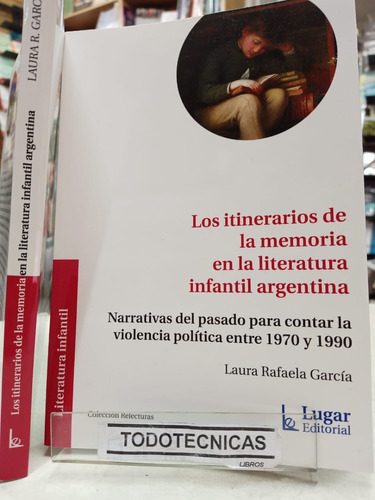 Itinerarios De La Memoria En La Literatura Infantil Arg  -LG