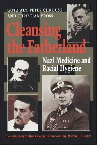 Cleansing The Fatherland : Nazi Medicine And Racial Hygiene, De Goetz Aly. Editorial Johns Hopkins University Press, Tapa Blanda En Inglés