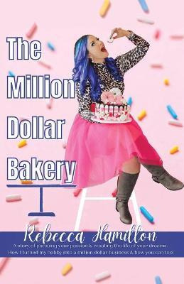 Libro The Million Dollar Bakery : A Story Of Pursuing You...