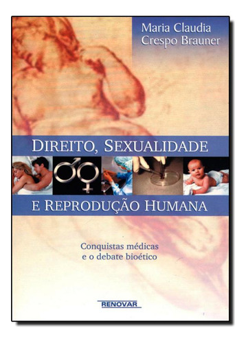 Direito, Sexualidade e Reprodução Humana: Conquistas Médi, de Maria Cláudia Crespo Brauner. Editora Renovar, capa mole em português