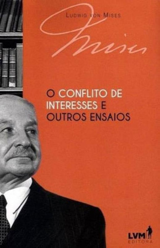 O Conflito De Interesses E Outros Ensaios, De Mises, Ludwig Von. Lvm Editora, Capa Mole Em Português