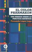 El Color Pharmakon - Una Mirada Desde La Práctica Artí...