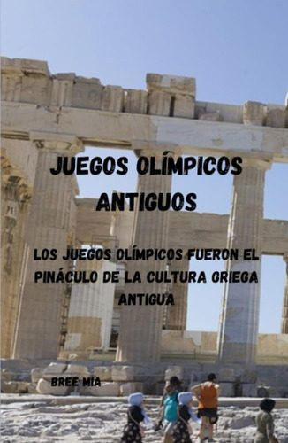 Juegos Olímpicos Antiguos: Los Juegos Olímpicos Fueron El Pi