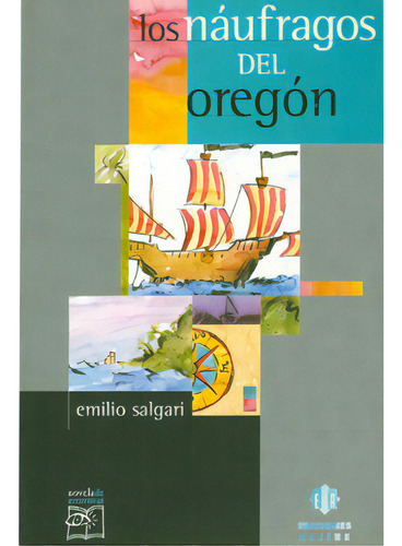 Los náufragos del oregón: Los náufragos del oregón, de Emilio Salgari. Serie 8497000048, vol. 1. Editorial Intermilenio, tapa blanda, edición 2001 en español, 2001