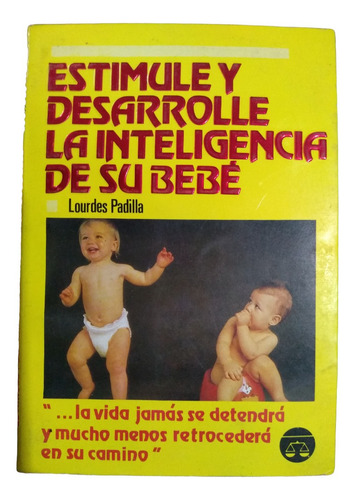 Estimule Y Desarrolle La Inteligencia De Su Bebé  L. Padilla