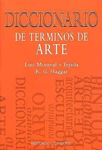 Diccionario De Terminos De Arte, De Monreal Y Tejada Luis. Editorial Juventud Editorial, Tapa Blanda En Español, 1900