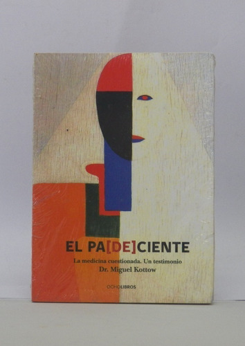Libros El Padeciente/ La Medicina Cuestionada/ Miguel Kottow