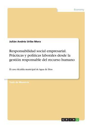 Libro Responsabilidad Social Empresarial. Practicas Y Pol...